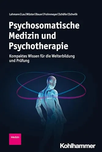 Psychosomatische Medizin und Psychotherapie: Kompaktes Wissen für die Weiterbildung und Prüfung - Medizin, umfassendes Nachschlagewerk mit praxisnahen Informationen zur optimalen Vorbereitung auf Prüfungen und Weiterbildung.