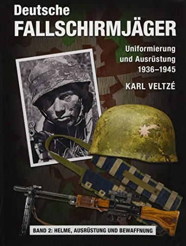 Deutsche Fallschirmjäger: Uniformen und Ausrüstung 1936 - 1945 Band 2 - Epoche Zweiter Weltkrieg, umfassende Sammlung über Helme, Ausrüstung und Abzeichen der deutschen Fallschirmjäger - ein Muss für Sammler und Geschichtsinteressierte.