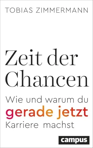 Zeit der Chancen: Karriere machen in unsicheren Zeiten - Entdecke, wie du in herausfordernden Zeiten deine Karriere voranbringst. Ein inspirierendes Buch mit praktischen Tipps für deinen beruflichen Erfolg.