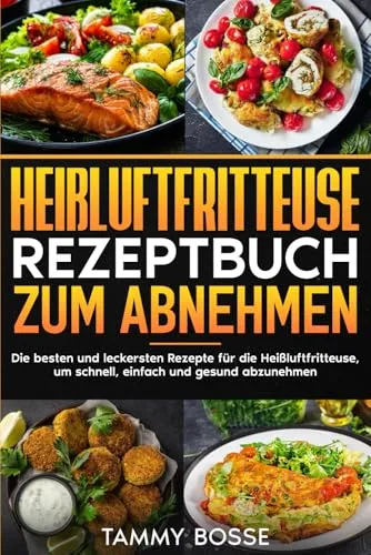 Heißluftfritteuse Rezeptbuch zum Abnehmen: Die best... | Buch | Zustand sehr gut