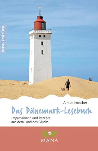 Das Dänemark-Lesebuch: Impressionen und Rezepte aus dem Land des Glücks (Reise-Lesebuch: Reiseführer für alle Sinne)