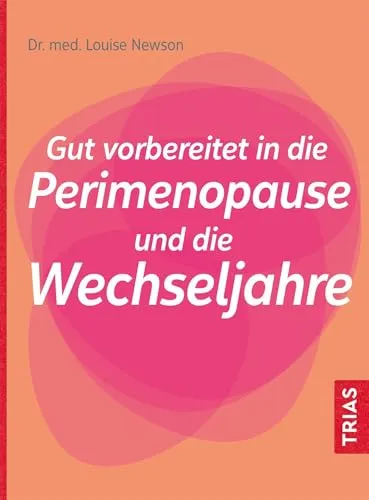 Gut vorbereitet in die Perimenopause und die Wechseljahre: Hormone & Ernährung - Wechseljahre: Erkennen Sie die Perimenopause und nutzen Sie natürliche Hilfen für einen gesunden Lebensübergang.