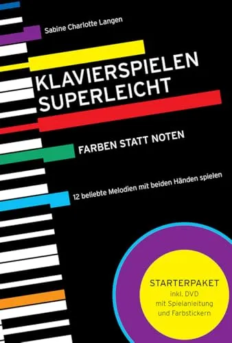 Klavierspielen superleicht: Farben statt Noten: 12 beliebte Melodien mit beiden Händen spielen. Starterpaket inkl. DVD mit Spielanleitung und Farbstickern