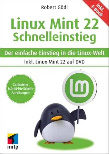 Linux Mint 22 - Schnelleinstieg: Der einfache Einstieg in die Linux-Welt - Bücher über Linux Mint 22, inklusive E-Book und DVD für einen reibungslosen Einstieg in die Linux-Welt.