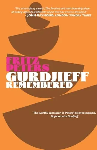 Gurdjieff Remembered (The Fritz Peters Collection)