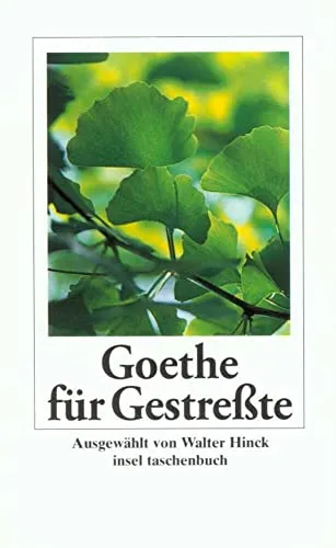 Goethe für Gestreßte (Handreichung zum Entspanntsein)