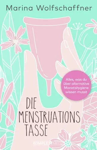 Die Menstruationstasse: Die Menstruationstasse