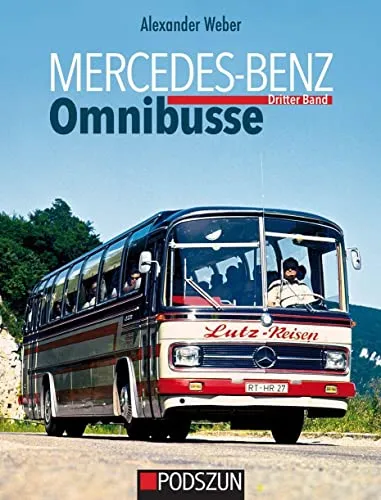Mercedes-Benz Omnibusse, Dritter Band: Die umfassende Sammlung - Freizeit, Haus & Garten – Entdecken Sie die faszinierende Welt der Mercedes-Benz Omnibusse mit zahlreichen Bildern und technischen Details.