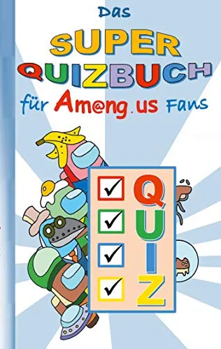 Das Super Quizbuch für Am@ng.us Fans: Rätsel, Quiz, Knobeln, Kopfnuss, App, Computerspiel, Spielebuch, Kinder, Impostor, Crewmate, Beschäftigungsbuch, ... Weihnachten, Ostern, Nikolaus, Schule