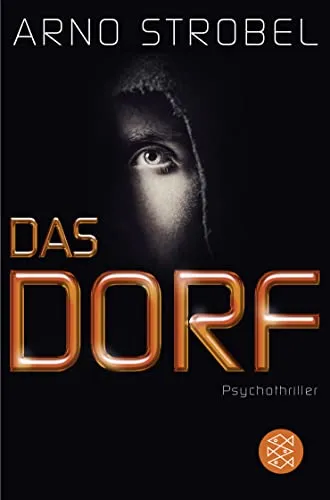 Das Dorf: Psychothriller - Fesselnder Psychothriller, der in einer geheimnisvollen Dorfgemeinschaft spielt und den Leser bis zur letzten Seite in Atem hält.