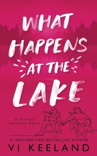 What Happens at the Lake: A Grumpy Sunshine Novel (Special Edition)