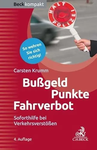 Bußgeld, Punkte, Fahrverbot: Soforthilfe bei Verkehrsverstößen (Beck kompakt)