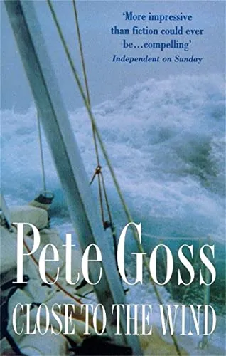 Close to the Wind: An Extraordinary Story of Triumph Over Adversity