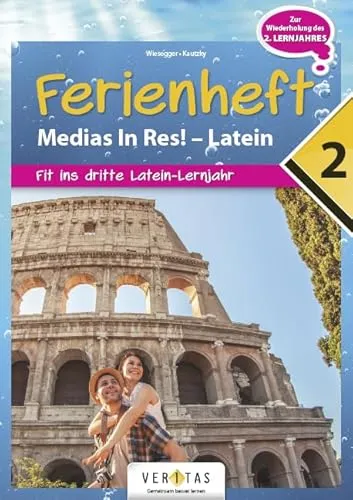 Medias in res! - Latein für den Anfangsunterricht: 2. Ferienheft - Zur Vorbereitung auf das 3. Lernjahr - Übungsbuch