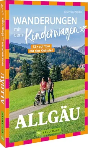 Wanderungen mit dem Kinderwagen Allgäu: 42 Mal auf Tour mit den Kleinsten – Entdecken Sie die besten für den Kinderwagen geeigneten Wanderungen im malerischen Allgäu!