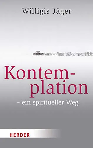 Kontemplation - ein spiritueller Weg (HERDER spektrum)