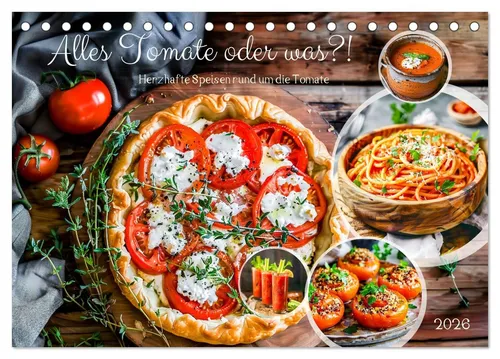 CALVENDO Wandkalender Alles Tomate oder was?! - Herzhafte Speisen rund um die Tomate (Tischk