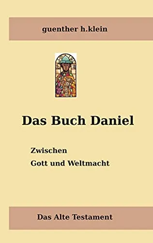 Das Buch Daniel: Zwischen Gott und Weltmacht (Theologie und Philosophie)