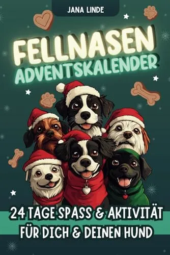 Fellnasen Adventskalender für Dich und Deinen Hund: 24 Tage Spaß und Aktivität - Zum Mitmachen, Ausfüllen und Erinnerungen schaffen