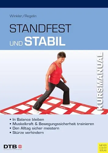 Kursmanual Standfest und stabil - Fitnessratgeber für Muskelkraft und Bewegungssicherheit, um Stürze im Alltag zu verhindern und die Lebensqualität zu steigern.
