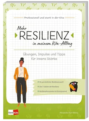 Mehr Resilienz in meinem Kita-Alltag: Übungen, Impulse und Tipps für innere Stärke (Professionell und stark in der Kita, 1)