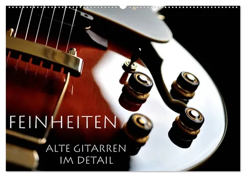 Lars Tuchel | Feinheiten - Alte Gitarren im Detail (Wandkalender 2026) - Wandkalender mit 14 beeindruckenden Bildern alter Gitarren. Ideal für Musik- und Kunstliebhaber, bringt er stilvolle Akzente in jeden Raum.