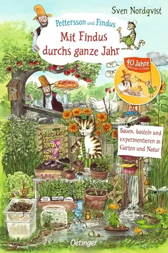 Pettersson und Findus. Mit Findus durchs ganze Jahr: Bauen, basteln und experimentieren in Garten und Natur. Das Naturbuch für Kinder ab 6 Jahren mit tollen Beschäftigungsideen