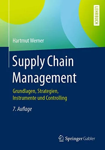 Supply Chain Management: Grundlagen, Strategien, Instrumente und Controlling - Umfassendes Handbuch zu Supply Chain Management mit praxisnahen Strategien und Controlling-Methoden, ideal für Fachleute im Bereich Recht und Logistik.