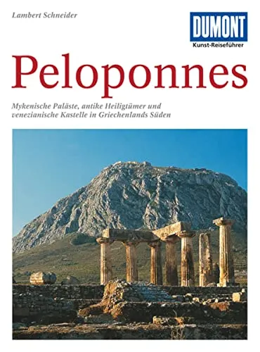 DuMont Kunst Reiseführer Peloponnes: Entdecken Sie Mykenische Paläste und antike Heiligtümer - Freizeit, Haus & Garten - Erleben Sie die kulturellen Schätze der Peloponnes mit detaillierten Informationen und Insider-Tipps für unvergessliche Erlebnisse.