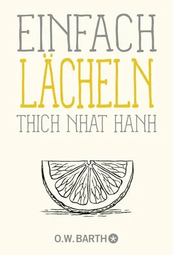 Einfach lächeln: Mit Lächeln und Freundlichkeit zu mehr Glück im Alltag (Basics der Achtsamkeit, Band 10)