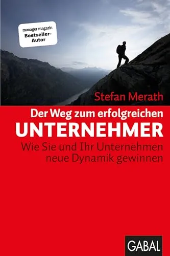 Der Weg zum erfolgreichen Unternehmer: Neue Dynamik für Ihr Business - Ratgeber für Unternehmer im Bereich Recht, der Ihnen hilft, neue Strategien zu entwickeln und Ihr Unternehmen erfolgreich zu führen.