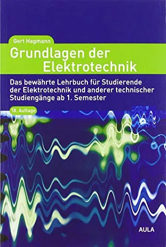 Grundlagen der Elektrotechnik: Bewährtes Lehrbuch für Studierende - Lehrbuch in Hardware & Technik, ideal für das 1. Semester und bietet umfassende Grundlagenwissen für Elektrotechnik und technische Studiengänge.