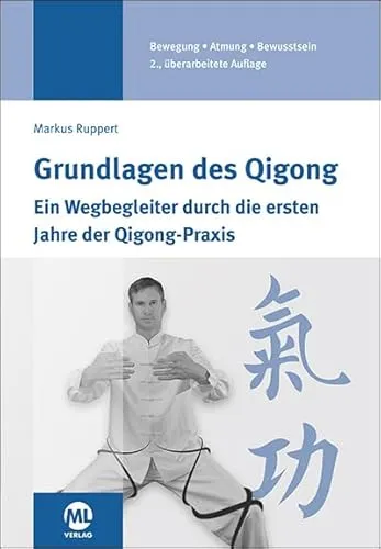 Grundlagen des Qigong: Ein Wegbegleiter für Anfänger - Qi Gong Buch für Einsteiger, bietet praktische Anleitungen und wertvolle Tipps für die ersten Jahre der Qigong-Praxis.