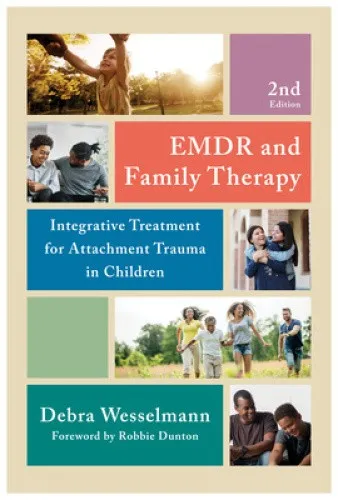 EMDR and Family Therapy - Integrative Approach - Belletristik und Fachliteratur zur Stärkung der Eltern-Kind-Bindung durch EMDR und Familientherapie, um traumatisierte Kinder zu unterstützen.