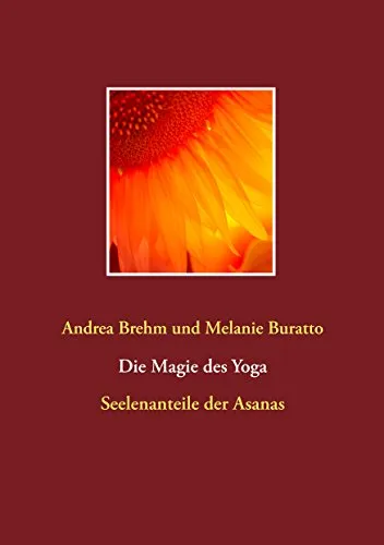 Die Magie des Yoga: Seelenanteile der Asanas