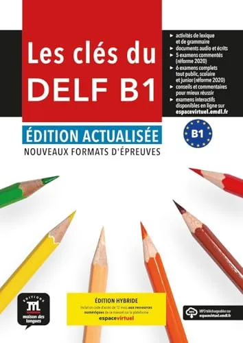 Les clés du DELF B1 - Édition actualisée hybride - Französisch lernen mit dem aktualisierten Buch für das DELF B1, inklusive digitaler Ressourcen und neuen Prüfungsformaten für optimale Vorbereitung.