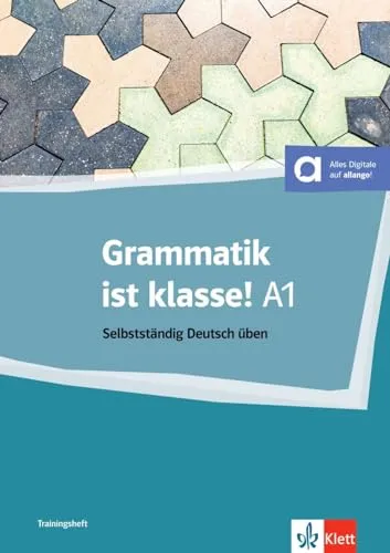 Grammatik ist klasse! A1: Selbstständig Deutsch üben. Übungsbuch mit digitalen Extras (Klasse!: Deutsch für Jugendliche)