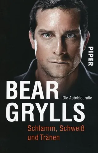 Schlamm, Schweiß und Tränen - Die Outdoor Autobiografie / Bear Grylls