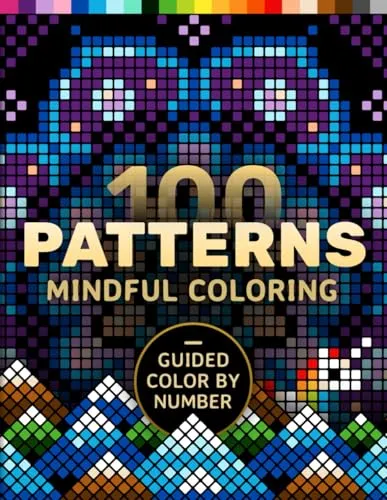 Patterns Mindful Coloring: A Coloring Book for Adults Relaxation and Mindfulness – Guided Color by Number – Mandalas, Geometric, Abstract & Cute (Pixelcolorist Quest) 100