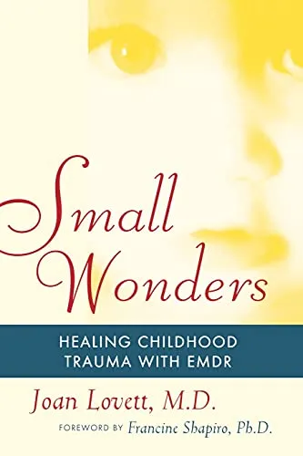 Small Wonders: Healing Childhood Trauma With EMDR
