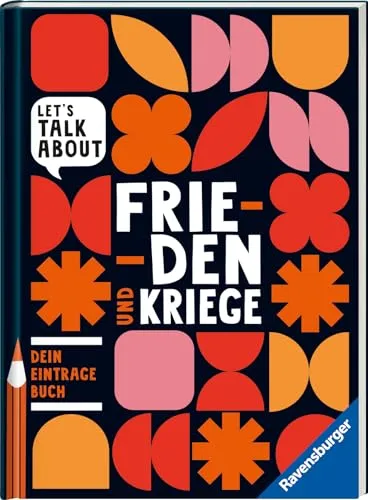 Let’s talk about – Frieden und Kriege. Dein Eintragebuch; Geschenk für politisch interessierte Jugendliche ab 12