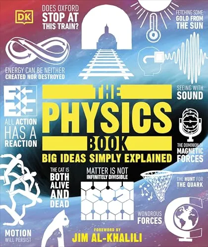 The Physics Book: Big Ideas Simply Explained (DK Big Ideas) - Schule & Ausbildung, umfassende Einführung in die Physik mit klaren Erklärungen und anschaulichen Illustrationen für ein besseres Verständnis.
