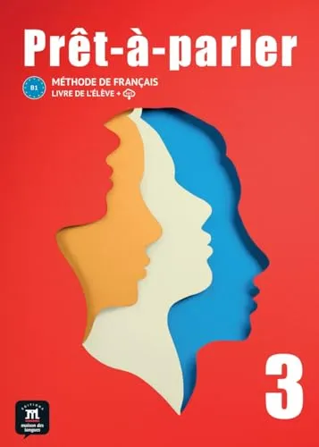 Prêt-à-parler 3 B1: Méthode de français - Lehrbuch für Französisch - Lehrbücher Französisch, ideal für B1 Lernende, fördert effektives Sprechen und Verstehen der französischen Sprache.