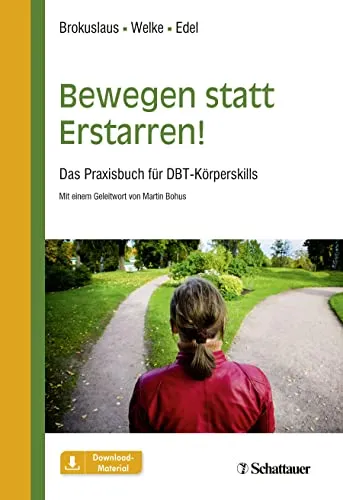 Bewegen statt Erstarren!: Das Praxisbuch für DBT-Körperskills - Medizin: Praktische Anleitung zur Förderung von Körperbewusstsein und emotionaler Regulierung durch DBT-Körperskills.