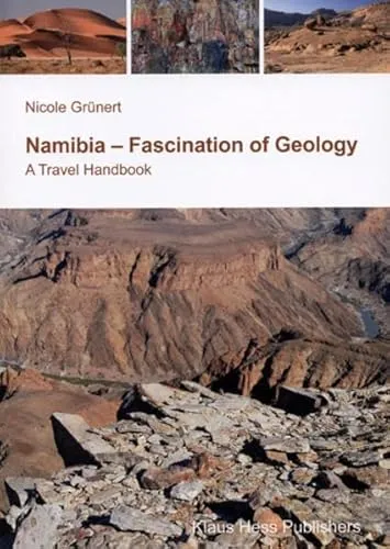 Namibia - Fascination of Geology: A Travelguide - Reiseführer über die faszinierende Geologie Namibias, ideal für Natur- und Abenteuerliebhaber, um die einzigartigen Landschaften zu entdecken.