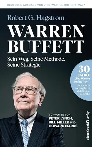 Warren Buffett: Sein Weg. Seine Methode. Seine Strategie. - Finanzwirtschaft und Investmentstrategie, feiere 30 Jahre