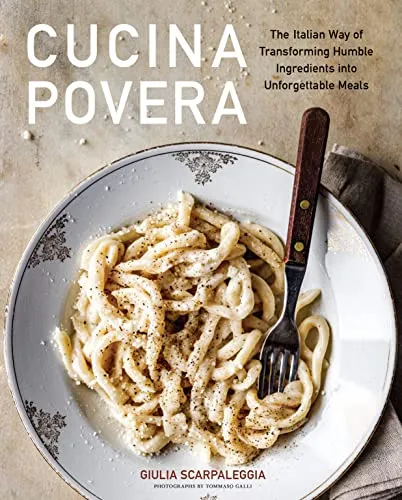 Cucina Povera: Unvergessliche italienische Gerichte - Freizeit, Haus & Garten – Entdecken Sie die Kunst, einfache Zutaten in köstliche Mahlzeiten zu verwandeln.
