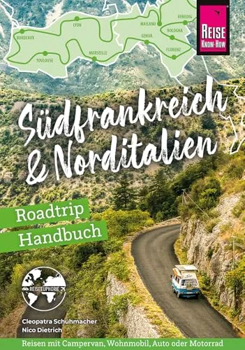 Reise Know-How Roadtrip Handbuch Südfrankreich & Norditalien - Reiseführer für unvergessliche Roadtrips von der Atlantikküste bis zur Adria, inklusive Insider-Tipps und die schönsten Routen für Entdecker.