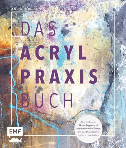 Das Acryl-Praxisbuch: Schritt für Schritt zu ausdrucksstarken Bildern - Kunstgeschichte nach Thema & Konzept, mit über 35 Motiven und wertvollen Grundlagen für kreative Maltechniken.