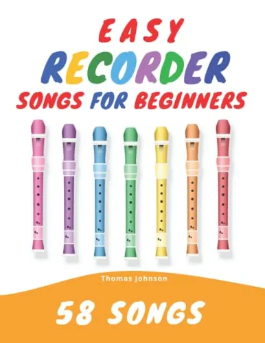 Easy Recorder Songs For Beginners: 58 Fun & Easy To Play Songs